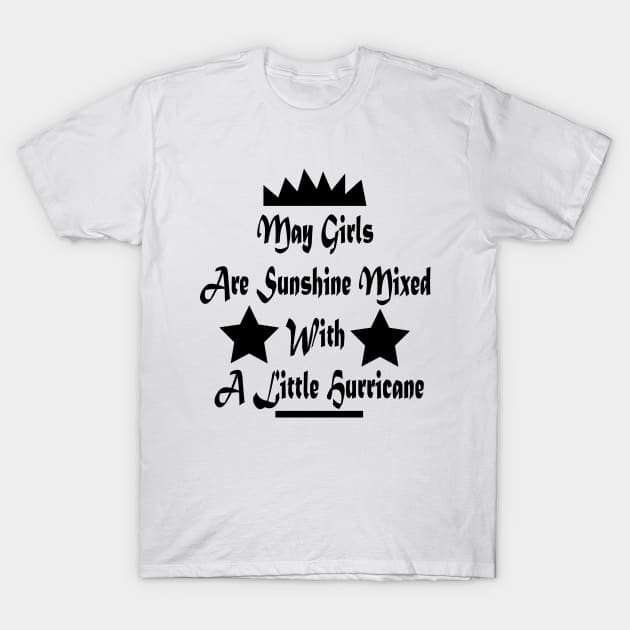 May Girls Are Sunshine Mixed With A Lilttle Hurricane T-Shirt by zaelart